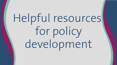 Helpful resources for policy development
